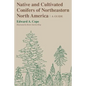 Native and Cultivated Conifers of Northeastern North America: A Guide - Paperback