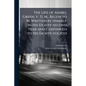 The Life of Ashbel Green, V. D. M., Begun to Be Written by Himself in His Eighty-second Year and Continued to His Eighty-fourth - Paperback