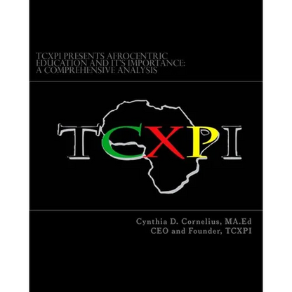 TCXPI Presents Afrocentric Education and Its Importance: A Comprehensive Analysis - Paperback