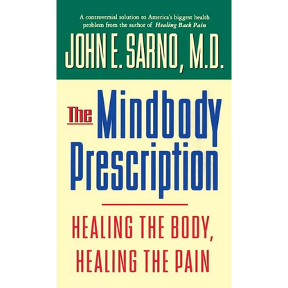 The Mindbody Prescription: Healing the Body, Healing the Pain - Hardcover