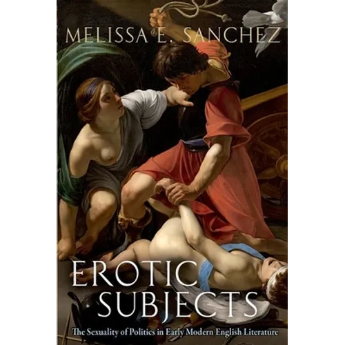 Erotic Subjects: The Sexuality of Politics in Early Modern English Literature - Paperback