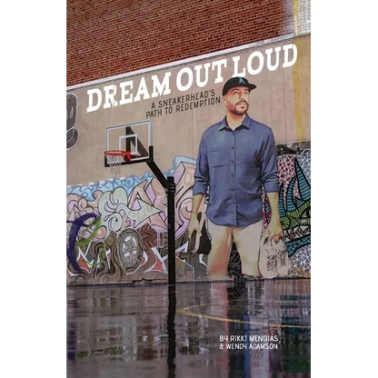 Dream Out Loud: A Sneakerhead's Path to Redemption - Paperback