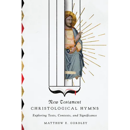 New Testament Christological Hymns: Exploring Texts, Contexts, and Significance - Paperback