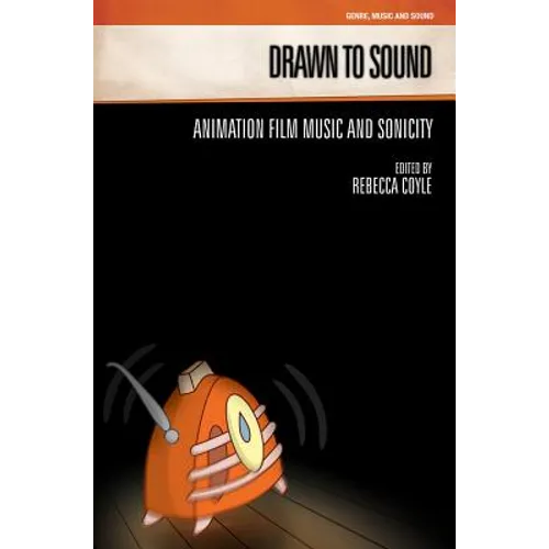 Drawn to Sound: Animation Film Music and Sonicity - Paperback