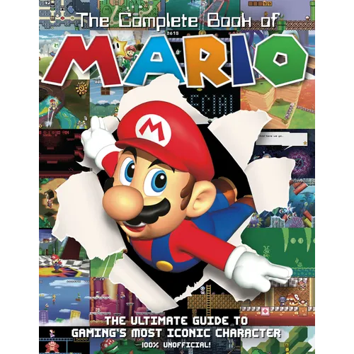 The Complete Book of Mario: The Ultimate Guide to Gaming's Most Iconic Character - Hardcover