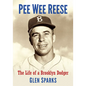 Pee Wee Reese: The Life of a Brooklyn Dodger - Paperback