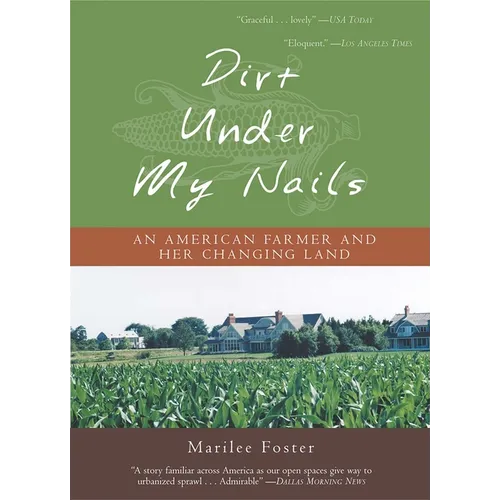 Dirt Under My Nails: An American Farmer and Her Changing Land - Paperback