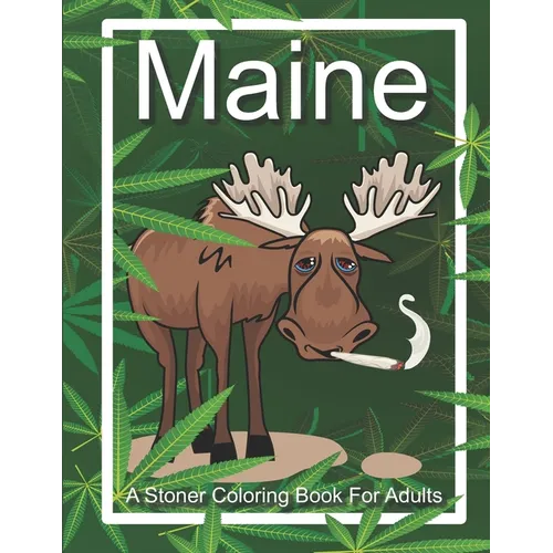Maine A Stoner Coloring Book For Adults: The Perfect New England Vacation And Holiday Gift - Paperback