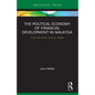 The Political Economy of Financial Development in Malaysia: From the Asian Crisis to 1mdb - Paperback