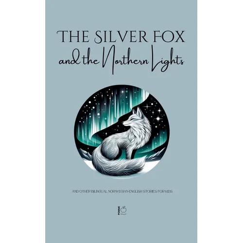 The Silver Fox and the Northern Lights And Other Bilingual Norwegian-English Stories for Kids - Paperback