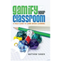 Gamify Your Classroom: A Field Guide to Game-Based Learning - Paperback