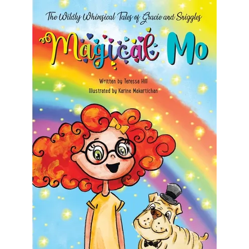 The Wildly Whimsical Tales of Gracie and Sniggles: Magical Mo - Hardcover