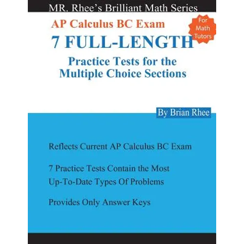 For Math Tutors: AP Calculus BC Exam 7 Full-Length Practice Tests for the Multiple Choice Sections: 7 Full-Length Practice Tests for th - Paperback