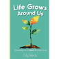 Life Grows Around Us: Parenting Your Child Through Grief - Paperback