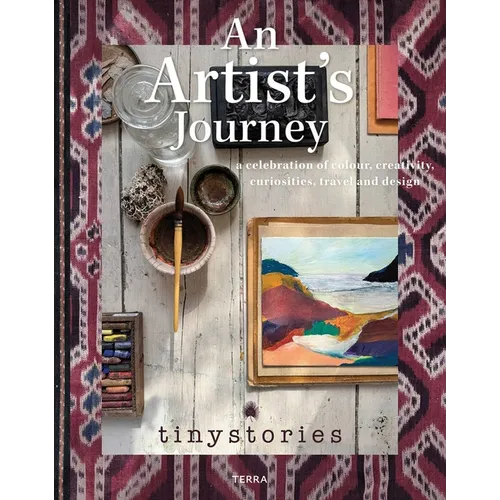 An Artist's Journey: A Celebration of Colour, Creativity, Curiosities, Travel and Design - Hardcover