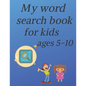 My word search book for kids ages 5-10: educational word search puzzle book for boys and girls with theme: Fruits, Vegetables, Birds, Insects, Mammals - Paperback