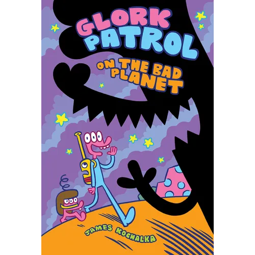 Glork Patrol (Book One): Glork Patrol on the Bad Planet - Hardcover