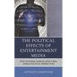 The Political Effects of Entertainment Media: How Fictional Worlds Affect Real World Political Perspectives - Paperback