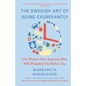 The Swedish Art of Aging Exuberantly: Life Wisdom from Someone Who Will (Probably) Die Before You - Hardcover