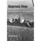 Dangerously Sleepy: Overworked Americans and the Cult of Manly Wakefulness - Hardcover