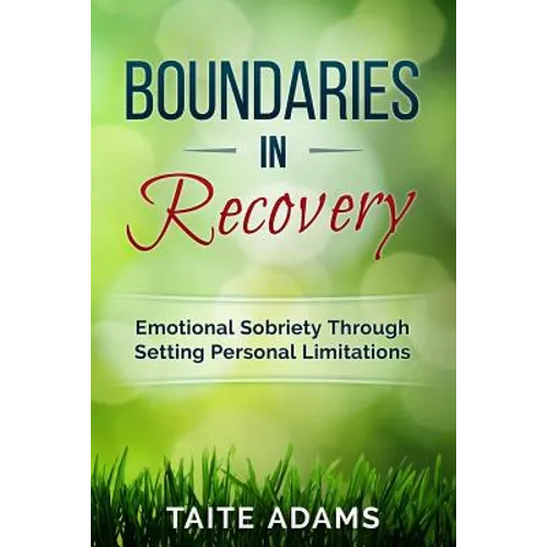 Boundaries in Recovery: Emotional Sobriety Through Setting Personal Limitations - Paperback