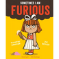 Sometimes I Am Furious - Hardcover