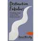 Destination Fabulous: Finding Your Way to the Best You Yet - Hardcover