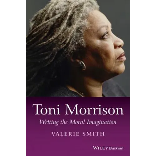 Toni Morrison: Writing the Moral Imagination - Paperback