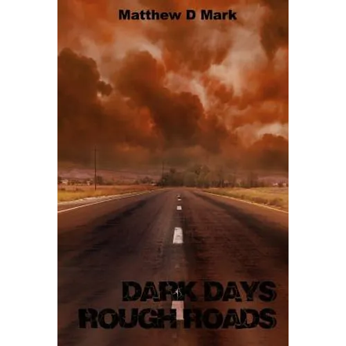Dark Days Rough Roads - Paperback