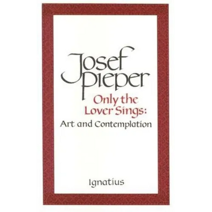 Only the Lover Sings: Art and Contemplation - Paperback
