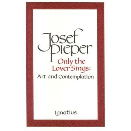 Only the Lover Sings: Art and Contemplation - Paperback