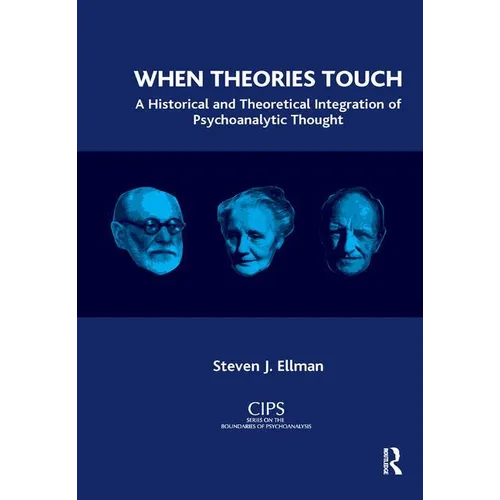 When Theories Touch: A Historical and Theoretical Integration of Psychoanalytic Thought - Paperback