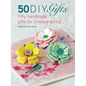 50 DIY Gifts: Fifty Handmade Gifts for Creative Giving - Paperback