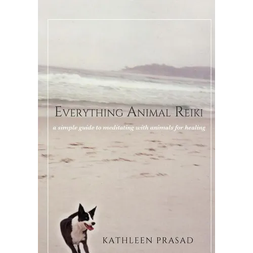 Everything Animal Reiki: A Simple Guide to Meditating with Animals for Healing - Paperback