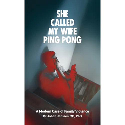 She Called My Wife Ping Pong - A Modern Case of Family Violence - Paperback