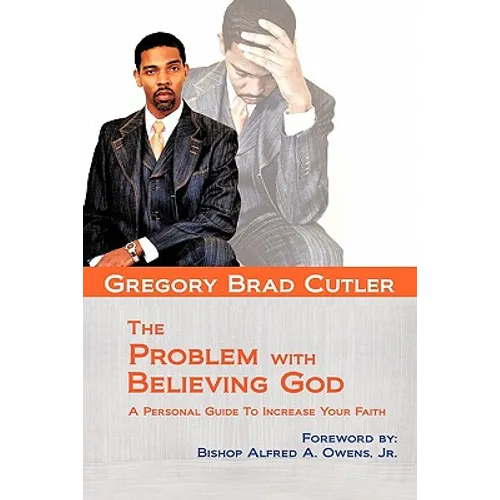The Problem With Believing God: A Personal Guide To Increase Your Faith - Paperback