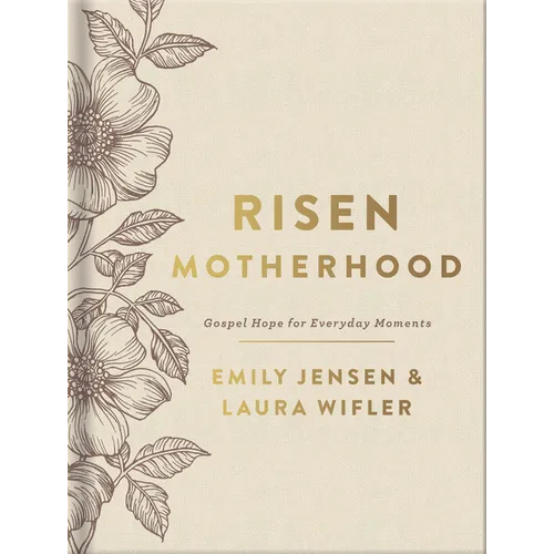 Risen Motherhood (Deluxe Edition): Gospel Hope for Everyday Moments - Hardcover