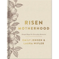 Risen Motherhood (Deluxe Edition): Gospel Hope for Everyday Moments - Hardcover