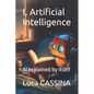 I, Artificial Intelligence: AI explained by Itself - Paperback
