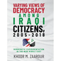 Varying Views of Democracy among Iraqi Citizens, 2005-2018: Democratic Experimentation in the New Middle East - Hardcover