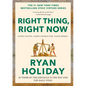 Right Thing, Right Now: Good Values. Good Character. Good Deeds. - Hardcover