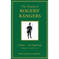 The History of Rogers' Rangers: Vol. I: The Beginnings, January 1755-April 6, 1758 - Hardcover