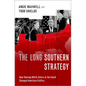 The Long Southern Strategy: How Chasing White Voters in the South Changed American Politics - Hardcover