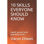 10 Skills Everyone Should Know: Upskill yourself with upgrading world.... - Paperback