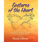 Gestures of the Heart, Second Edition: A guide for healing the residue of life's traumas: Songs of manifestation - Paperback