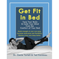 Get Fit in Bed: Tone Your Body & Calm Your Mind from the Comfort of Your Bed - Paperback