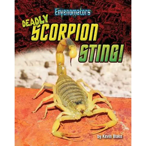 Deadly Scorpion Sting! - Library Binding