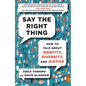 Say the Right Thing: How to Talk about Identity, Diversity, and Justice - Hardcover