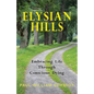 Elysian Hills: Embracing Life Through Conscious Dying - Paperback