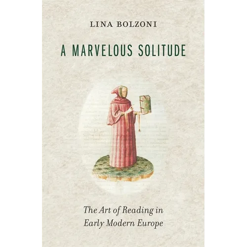 A Marvelous Solitude: The Art of Reading in Early Modern Europe - Hardcover